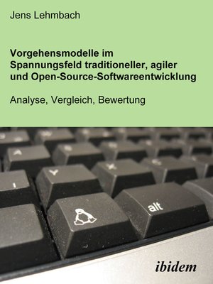 cover image of Vorgehensmodelle im Spannungsfeld traditioneller, agiler und Open-Source-Softwareentwicklung